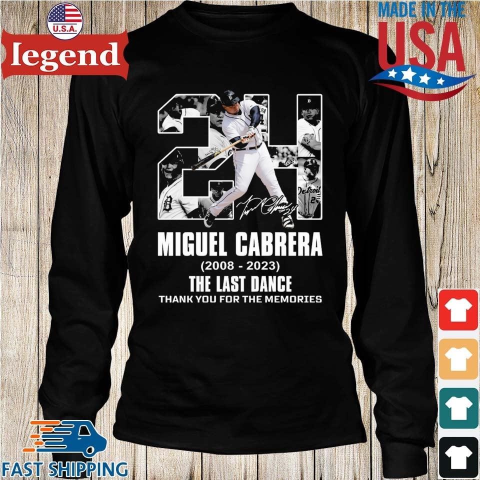 Original Miguel Cabrera Detroit Tigers 2008-2023 The Last Dance Thank You  for the memories signature shirt, hoodie, sweater, long sleeve and tank top