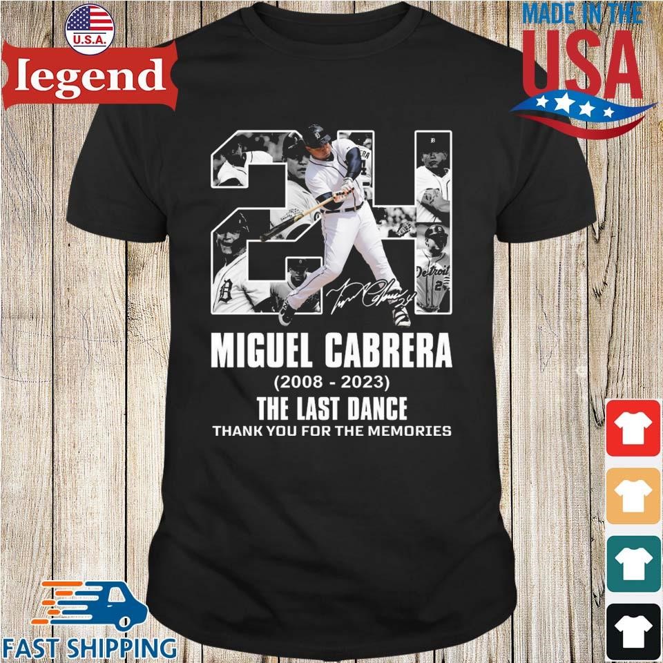 Detroit Tigers Miguel Cabrera 2008-2023 The Last Dance Thank You For The  Memories Signature T-shirt,Sweater, Hoodie, And Long Sleeved, Ladies, Tank  Top