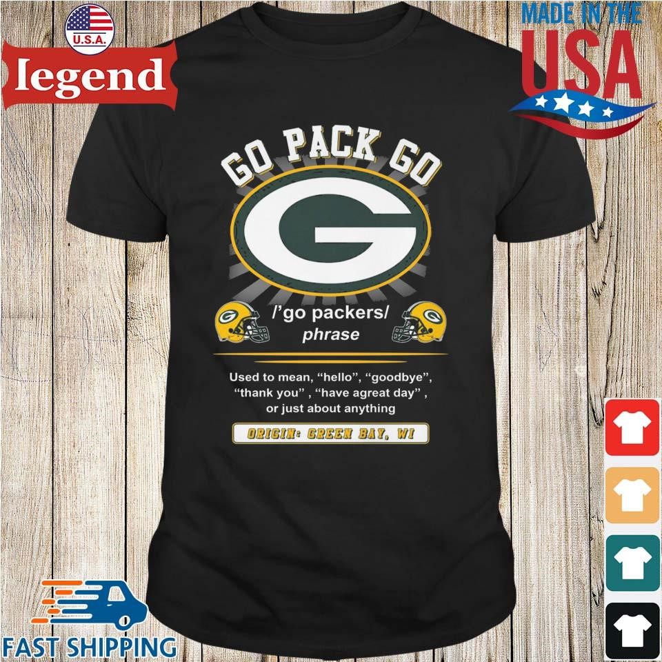 Go Pack Go Used To Mean Hello Goodbye Origin Green Bay Packers  T-shirt,Sweater, Hoodie, And Long Sleeved, Ladies, Tank Top