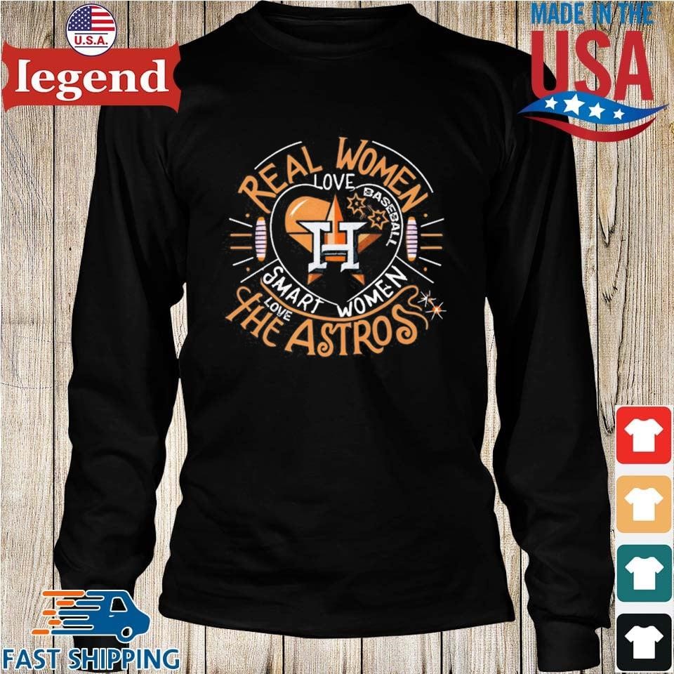 Real women love baseball smart women the Astros shirt, hoodie, longsleeve,  sweatshirt, v-neck tee