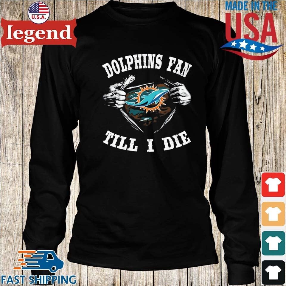 Im Miami Dolphins Fan Till I Die Shirt, hoodie, sweater, long sleeve and  tank top