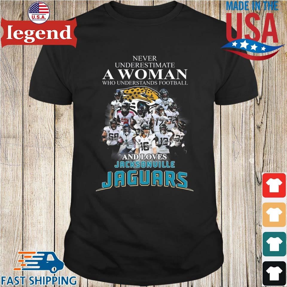 Jacksonville jaguars never underestimate a woman who understands