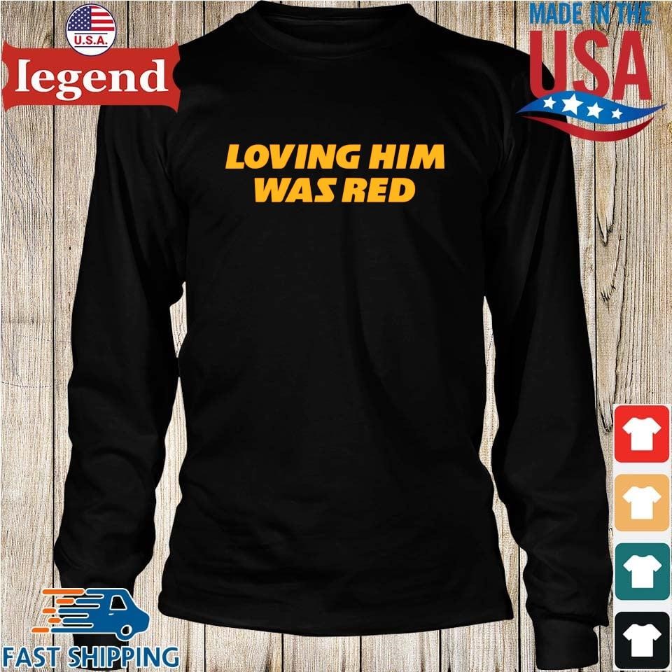 87 Loving Him Was Red Kansas City Football shirt, hoodie, sweater, long  sleeve and tank top