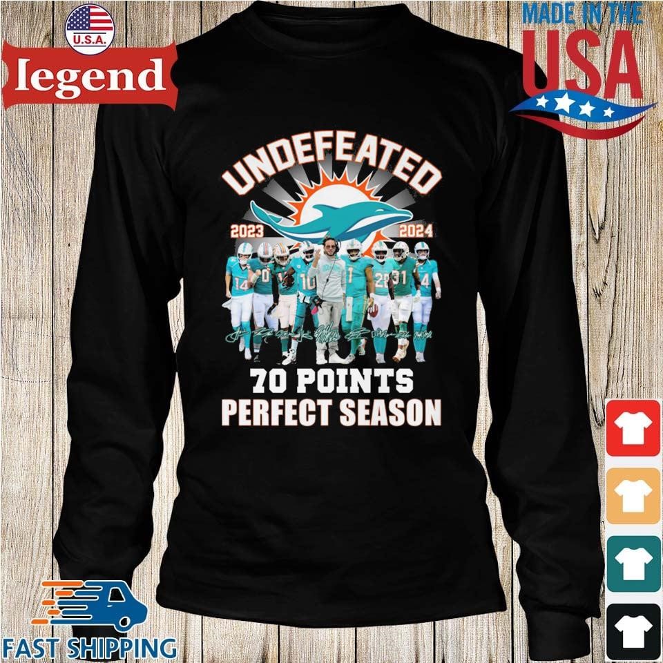 Undefeated 2023 2024 Miami Dolphins 70 points perfect season signatures  shirt, hoodie, sweater, long sleeve and tank top