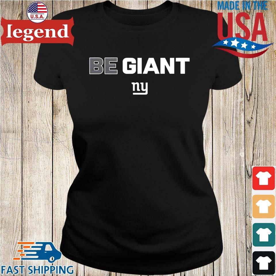 New York Giants Be Giant T Shirt - TheKingShirtS