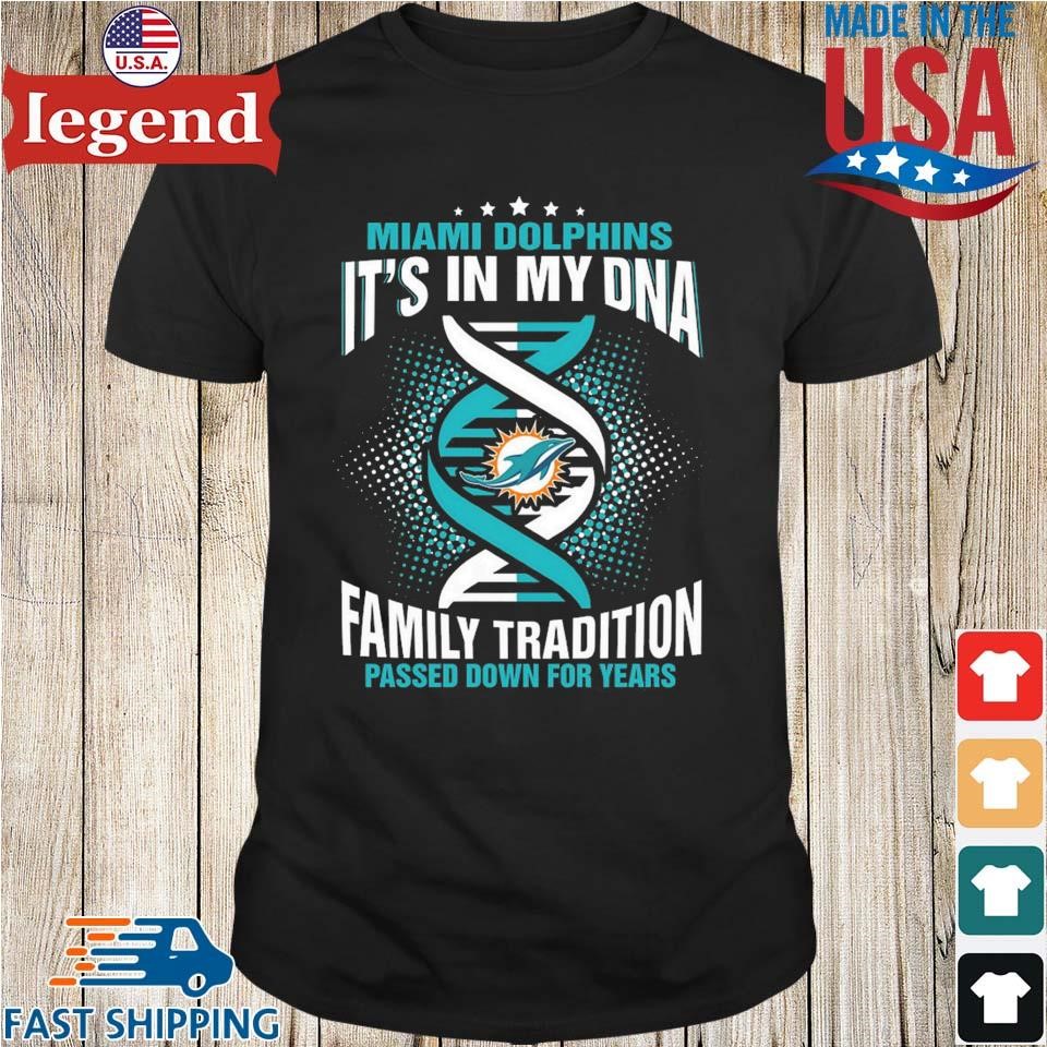 Nfl Miami Dolphins It's In My Dna Family Tradition Passed Down For Years  T-shirt,Sweater, Hoodie, And Long Sleeved, Ladies, Tank Top