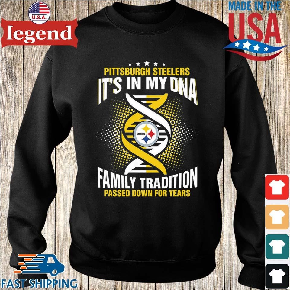 Nfl Pittsburgh Steelers It's In My Dna Family Tradition Passed Down For  Years T Shirt