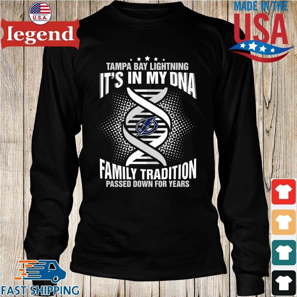 NHL Tampa Bay Lightning It's In My DNA Family Tradition Passed Down For  Years shirt, hoodie, sweater, long sleeve and tank top