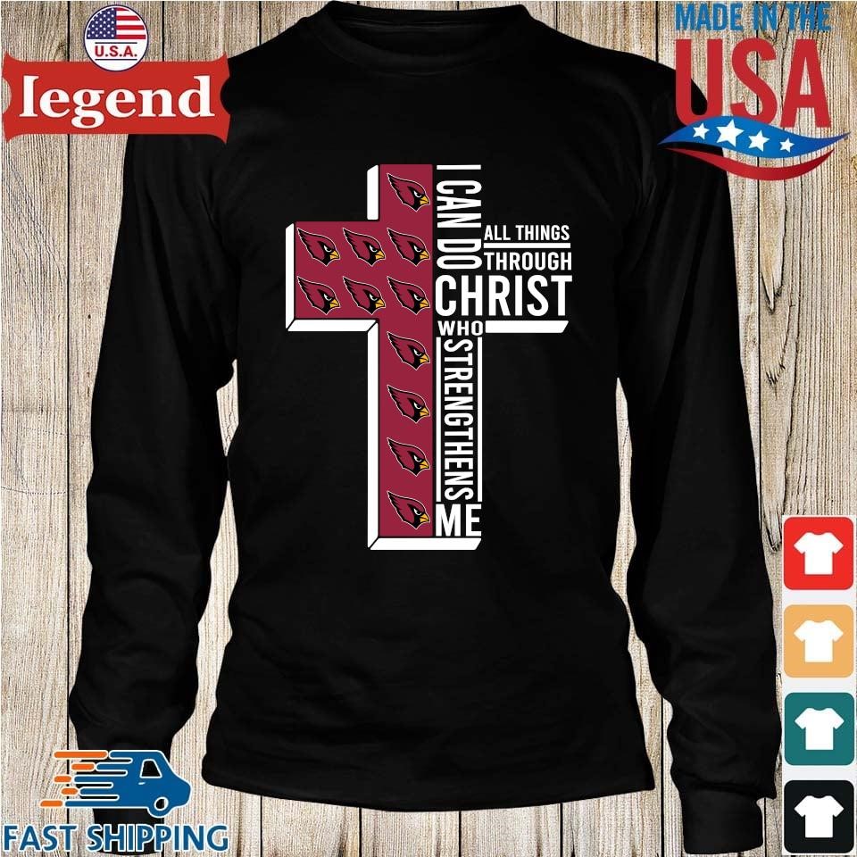 Original Arizona Cardinals Cross I Can Do Christ Who Strengthens Me All  Things Through T-shirt,Sweater, Hoodie, And Long Sleeved, Ladies, Tank Top