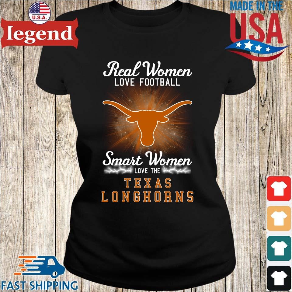 Official Real women love football smart women love Texas longhorns