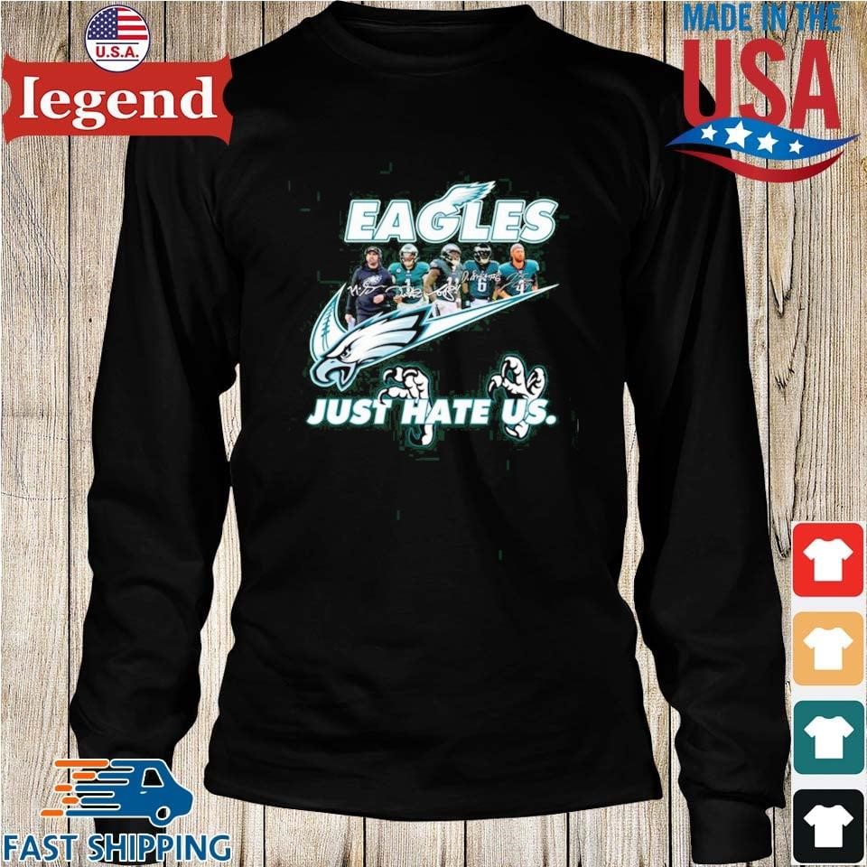 Eagles Just Hate Us Shirt Sweatshirt Hoodie Long Sleeve Short