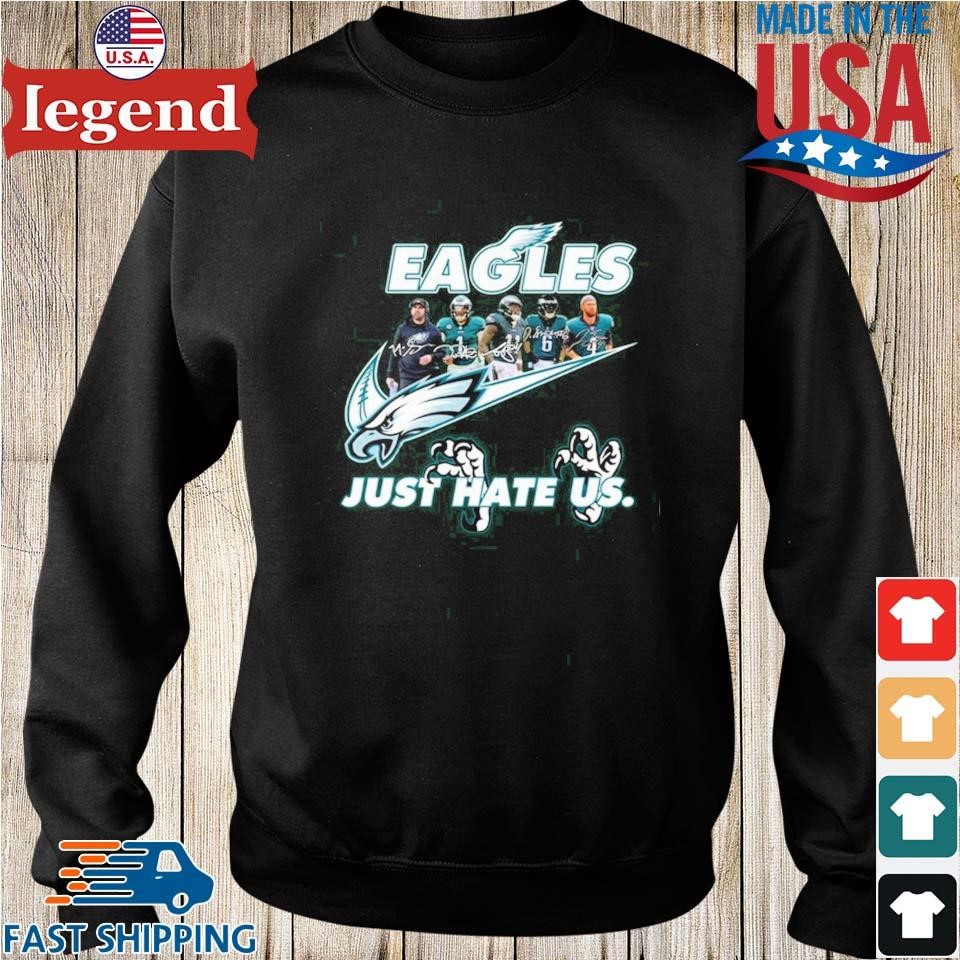 Eagles Just Hate Us Shirt Sweatshirt Hoodie Long Sleeve Short