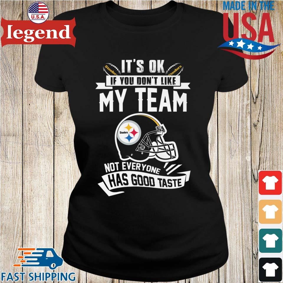 Pittsburgh Steelers I Don't Like Any of Them T-Shirt