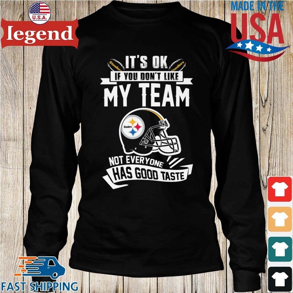 Pittsburgh Steelers I Don't Like Any of Them T-Shirt