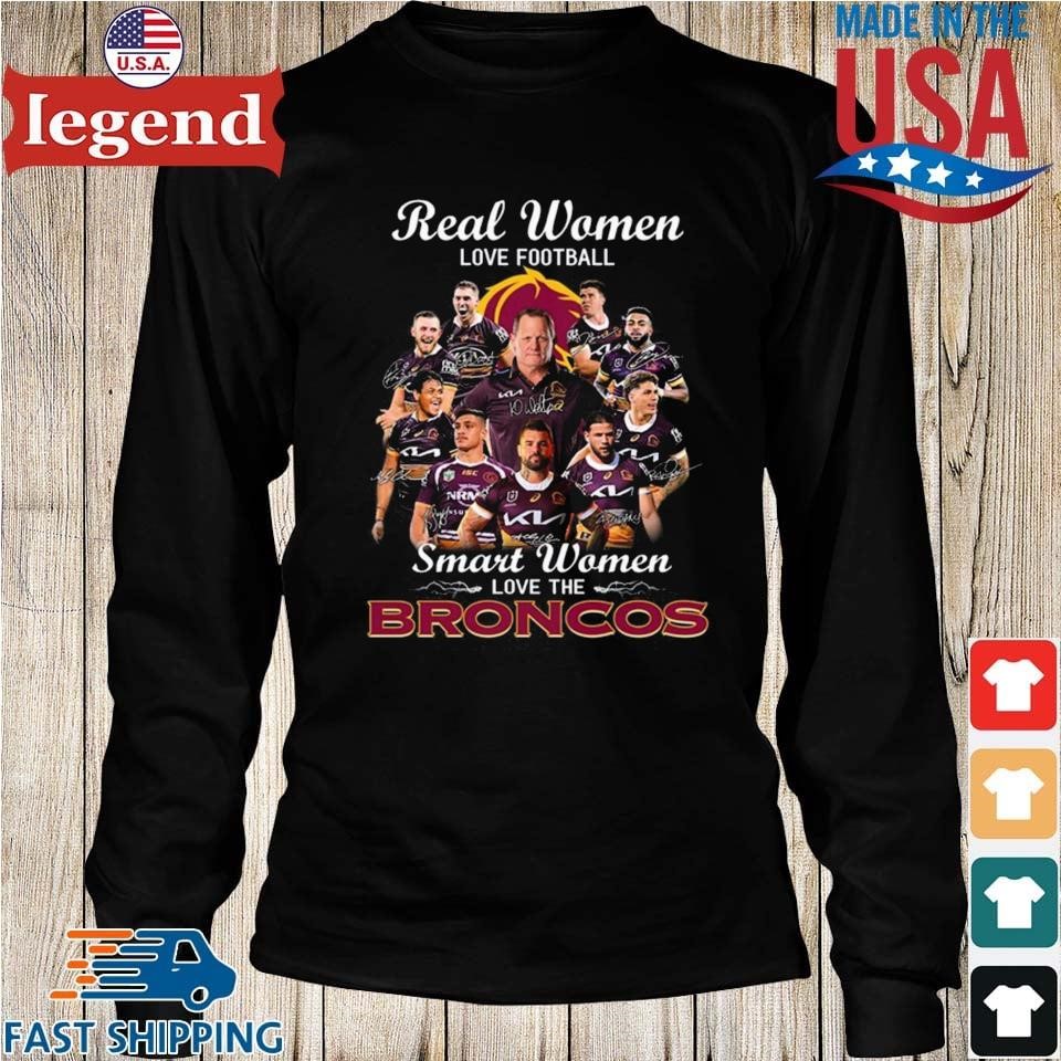 Brisbane Broncos Real Women Love Football Smart Women T-shirt Sweatshirt  Hoodie