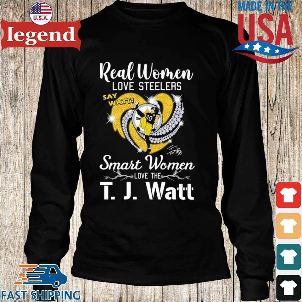 Real Women Love Steelers Smart Women Love The T J Watt Say Watt Signature  Shirt - Peanutstee