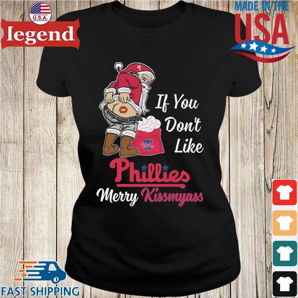 Santa Claus If You Don t Like Philadelphia Phillies Merry