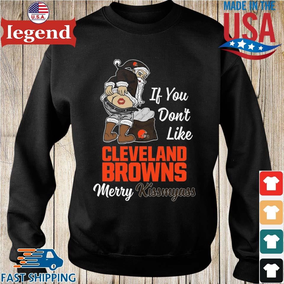 Santa If You Don't Like Cleveland Browns Merry Kissmyass 2023