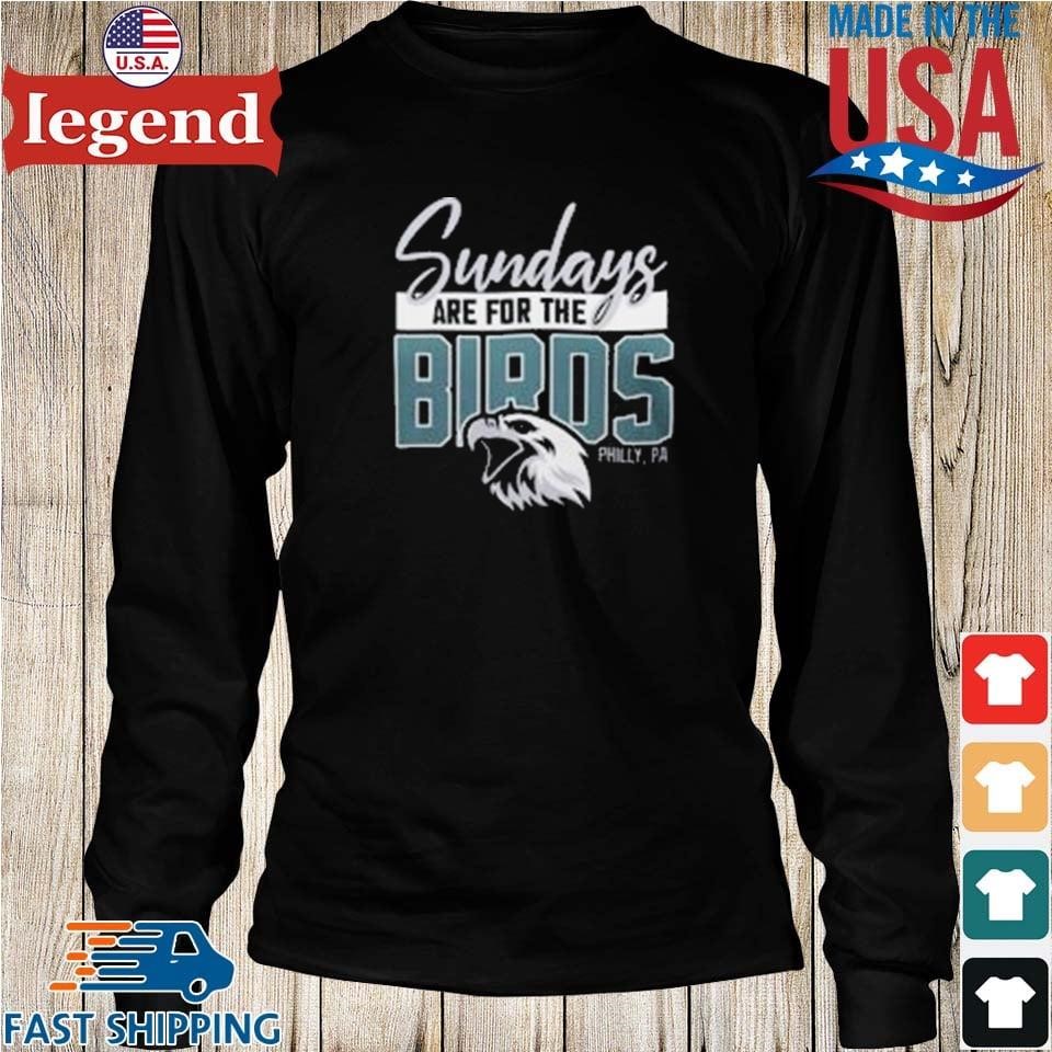 Sunday Are For The Birds Philadelphia Eagles T-shirt,Sweater, Hoodie, And Long  Sleeved, Ladies, Tank Top