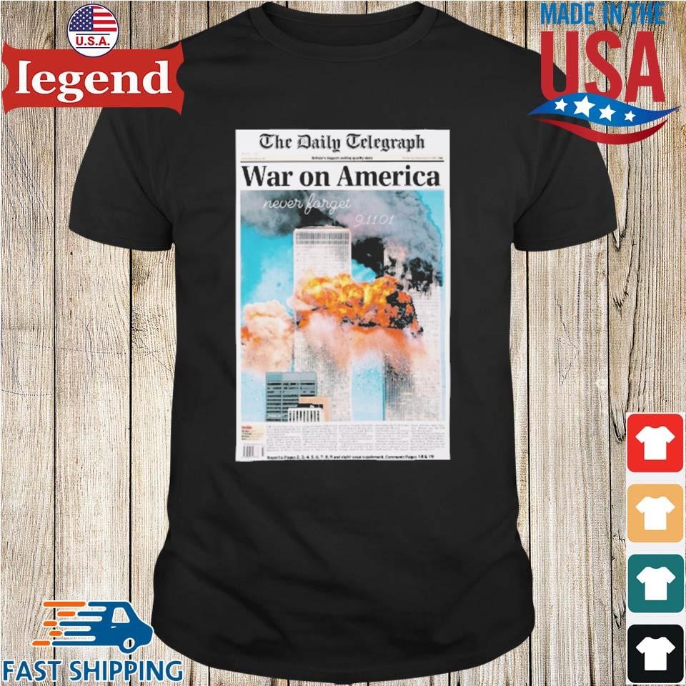 The Daily Telegraph War On America Never Forget 9 11 T shirt