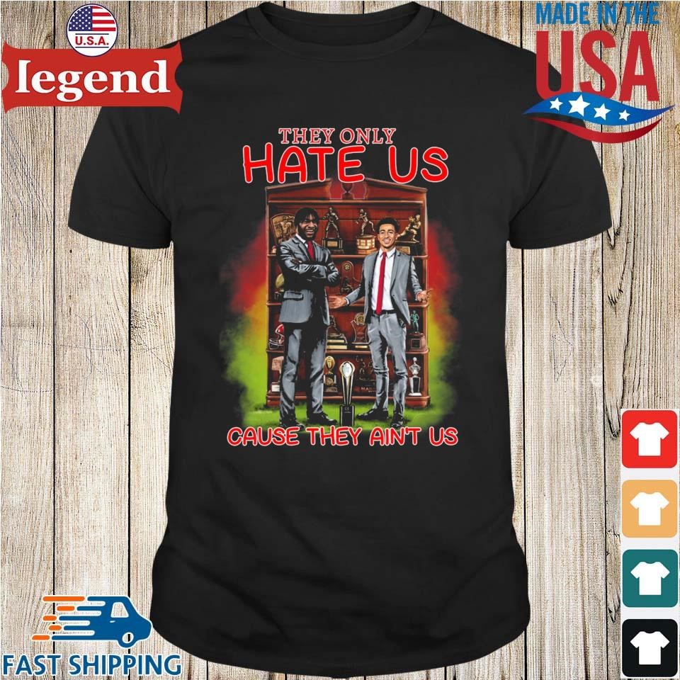  They Only Hate Us 'Cause They Ain't Us T-Shirt for