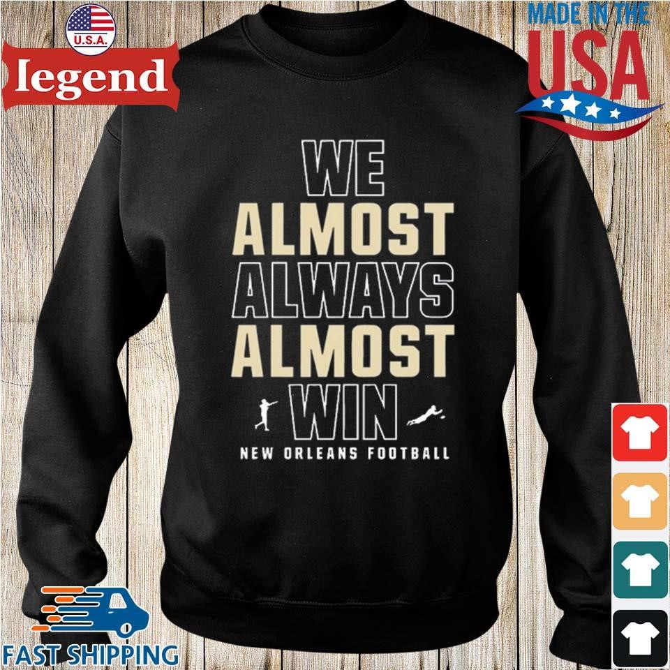 We Almost Always Almost Win Shirt