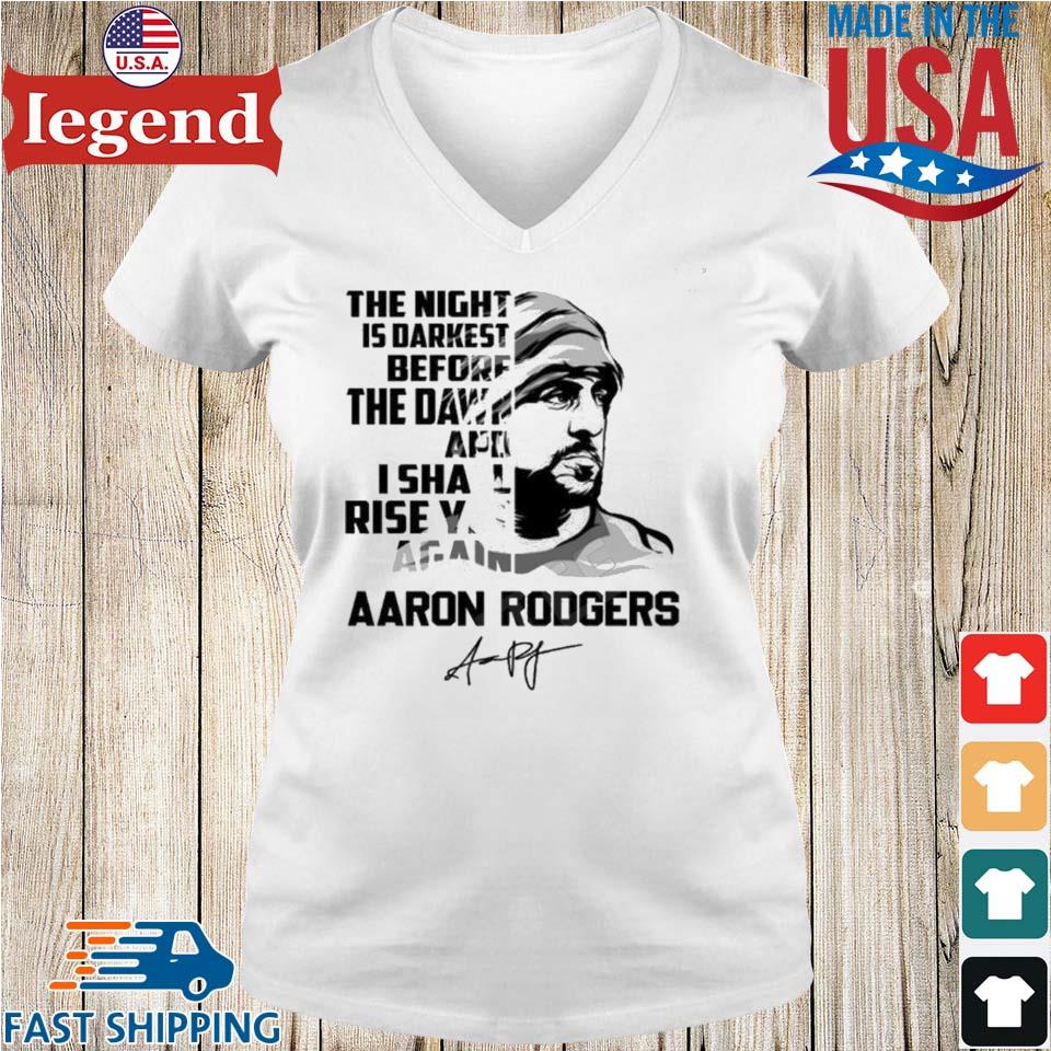 Aaron Rodgers The Night Is Darkest Before The Dawn And I Shall Rise Yet  Again Shirt, hoodie, longsleeve, sweatshirt, v-neck tee