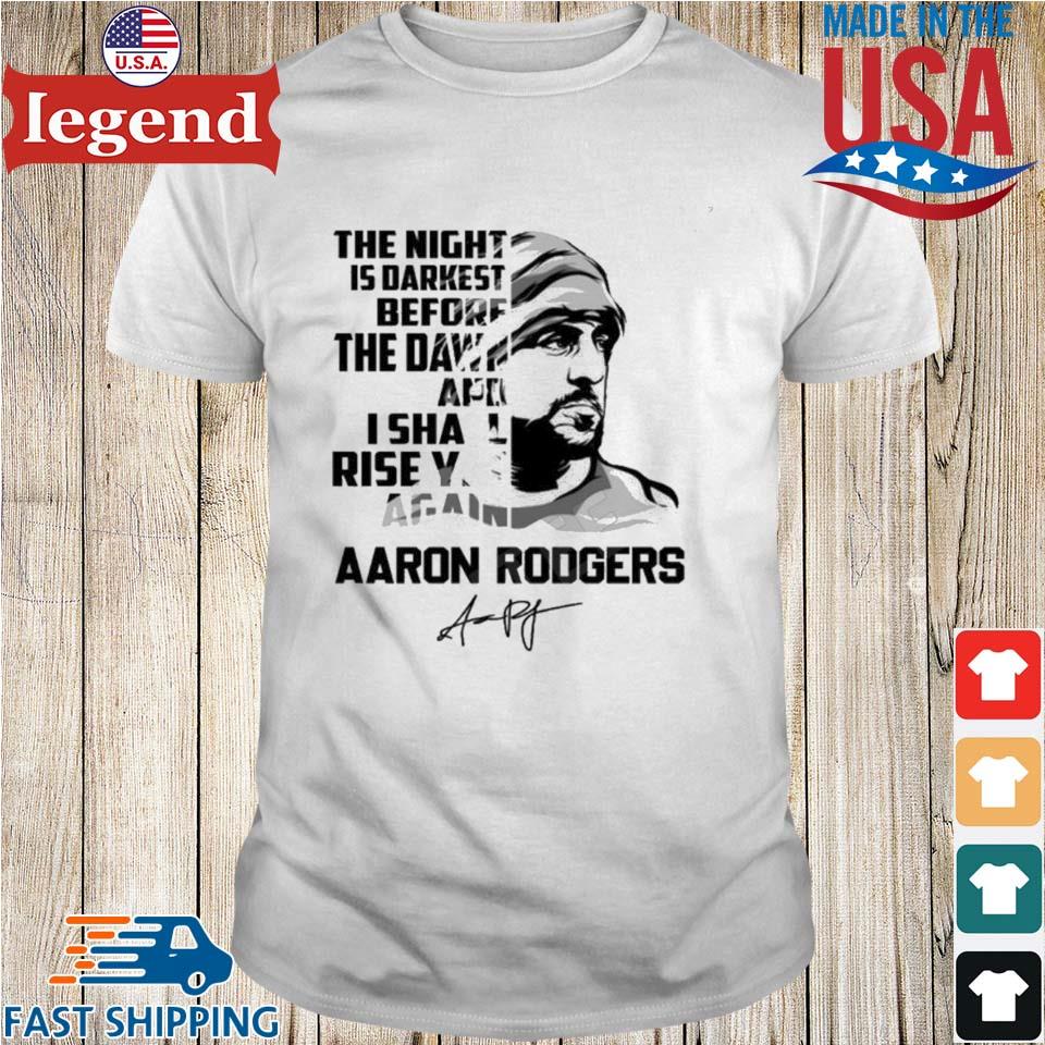 Aaron Rodgers The Night Is Darkest Before The Dawn And I Shall