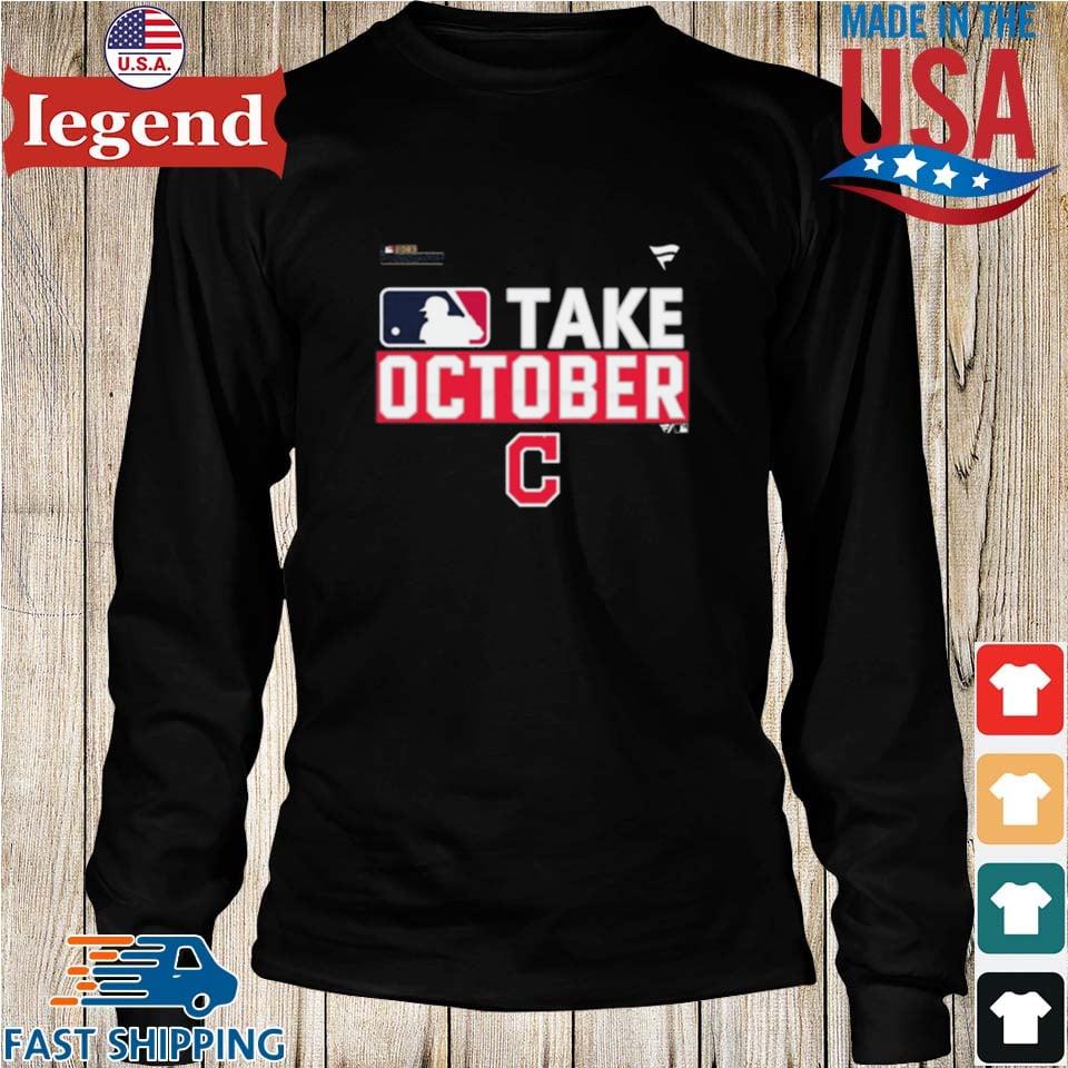 Cleveland Indians Take October 2023 Postseason shirt, hoodie, sweater, long  sleeve and tank top