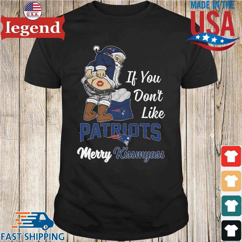 If You Dont Like Patriots Merry Kissmyass Unisex T-shirt - Shibtee