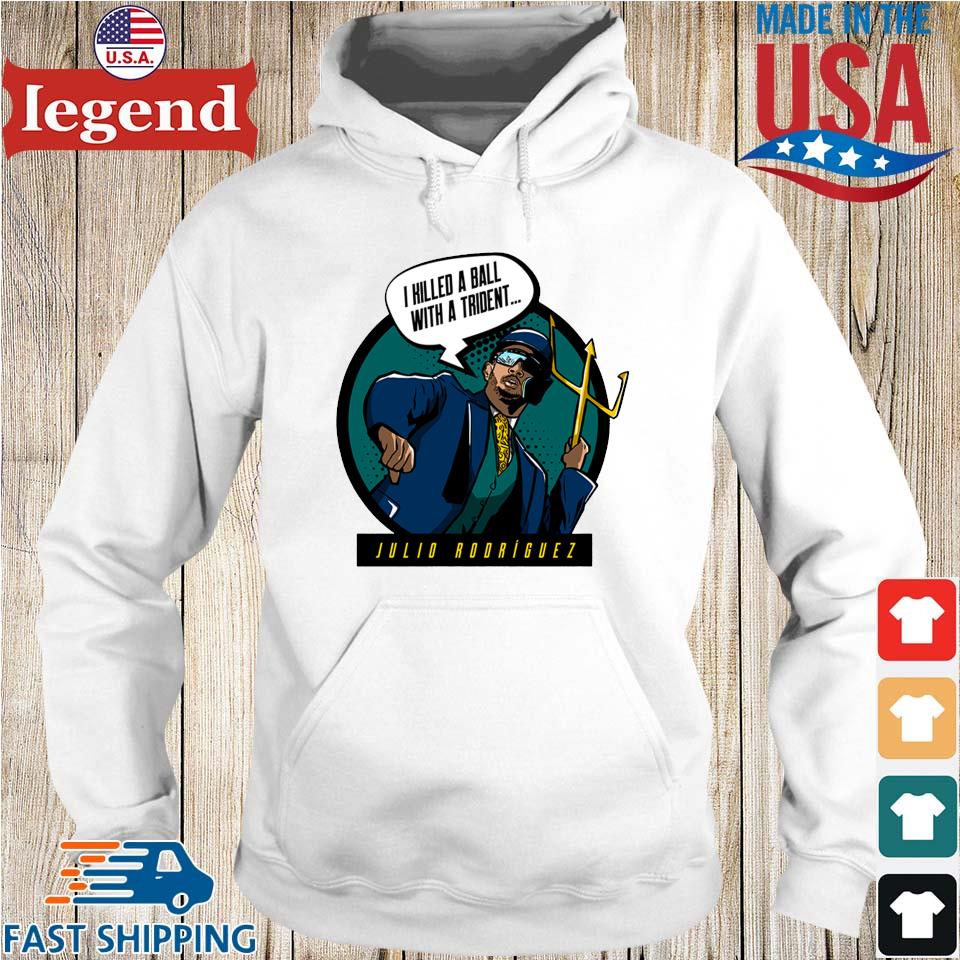 Julio Rodriguez Seattle Mariners I killed a ball with a trident art shirt,  hoodie, sweater, long sleeve and tank top