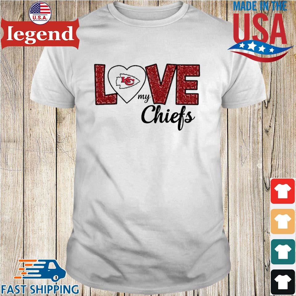 Love My Kansas City Chiefs shirt, hoodie, sweater and v-neck t-shirt