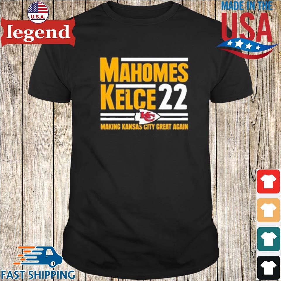 Mahomes Kelce 22 Making Kansas City Great Again Shirt