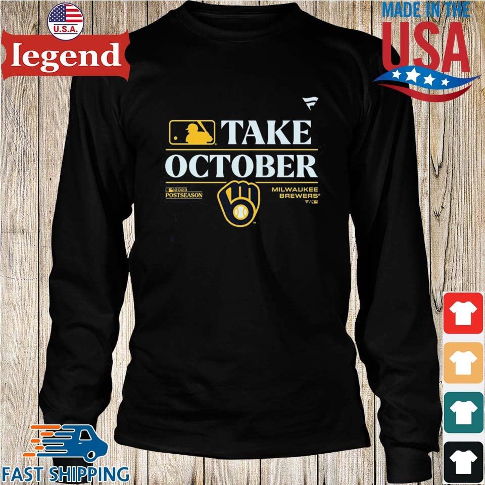 Milwaukee Brewers Take October 2023 Postseason shirt, hoodie, sweater, long  sleeve and tank top