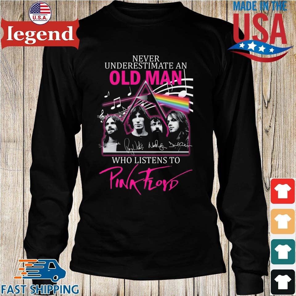 Never Underestimate An Old Man Who Listen To Pink Floyd T-shirt