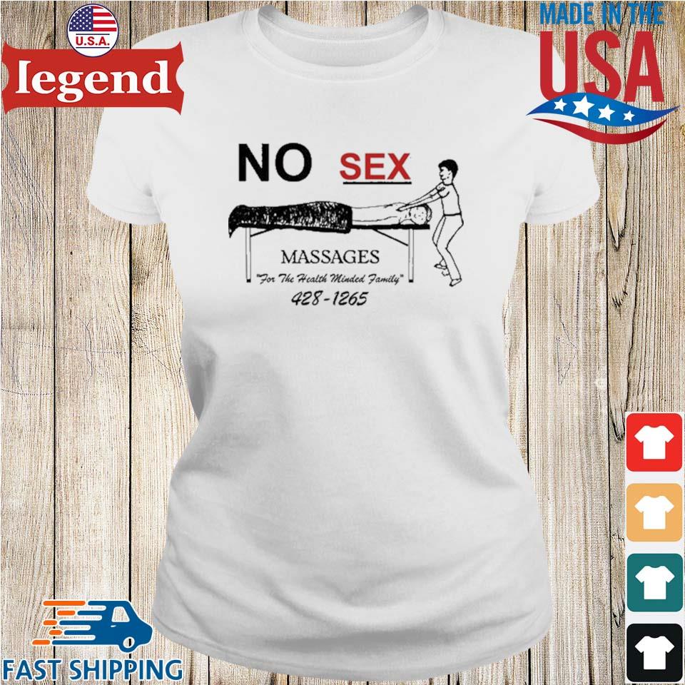 No Sex Massages For The Health Minded Family 428 1265 T-shirt,Sweater,  Hoodie, And Long Sleeved, Ladies, Tank Top