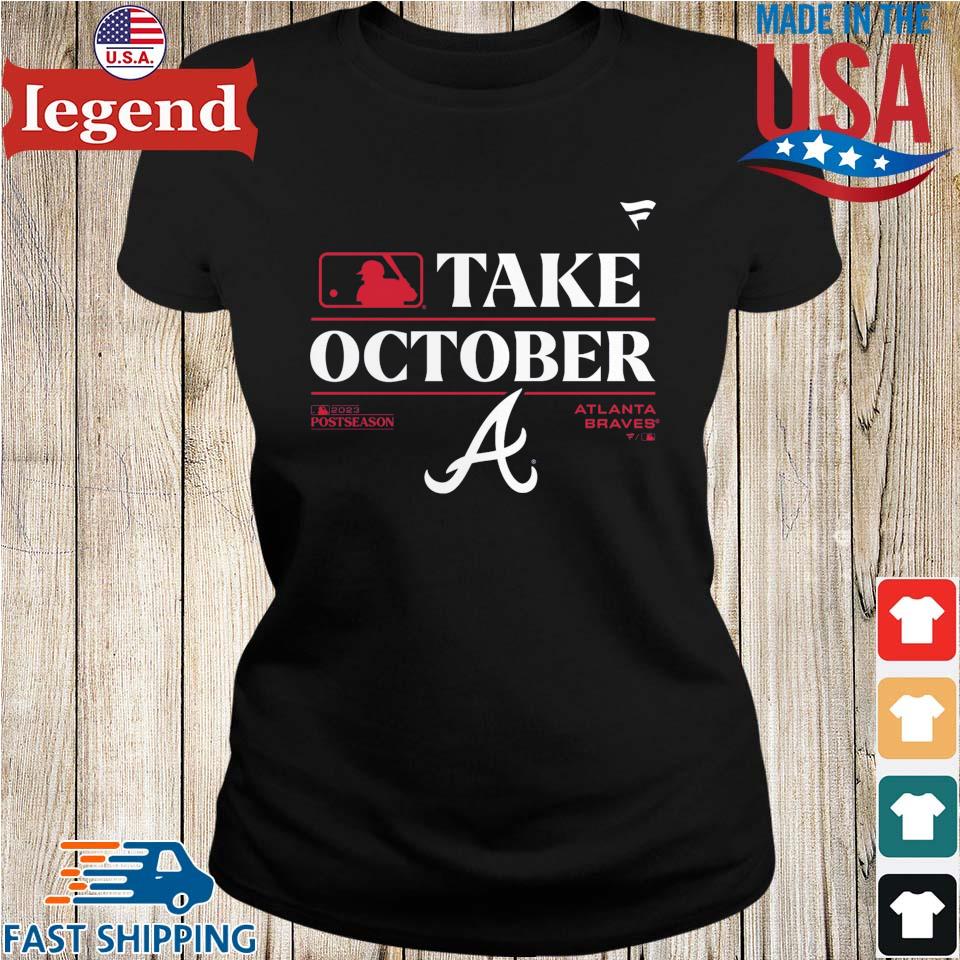 Original Atlanta Braves Take October 2023 Postseason T-shirt,Sweater, Hoodie,  And Long Sleeved, Ladies, Tank Top