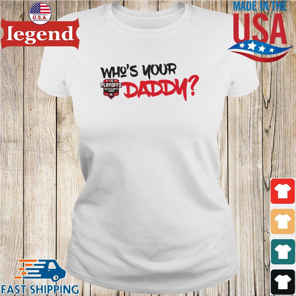 Who's Your Daddy Shirt