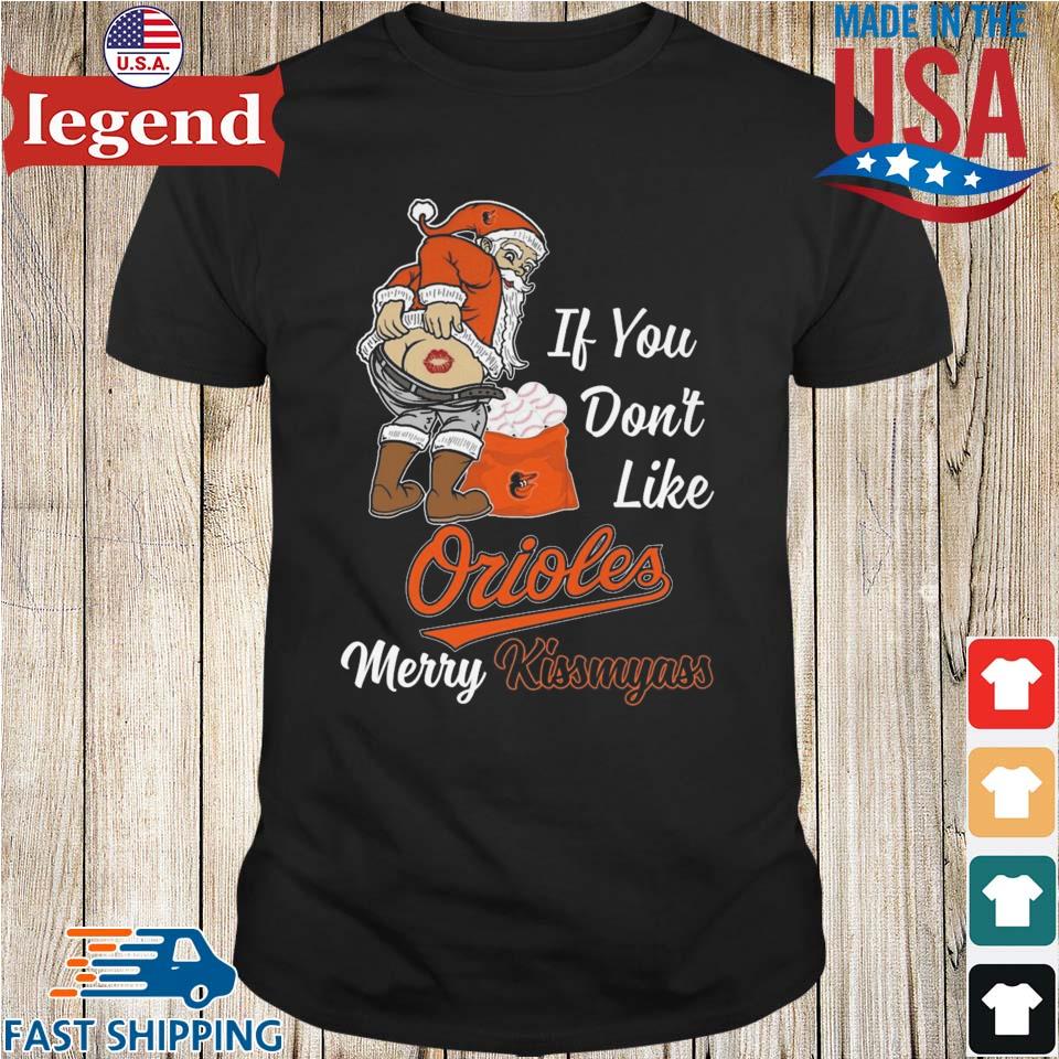 Santa Butt If you don't like Baltimore Orioles merry kissmyass