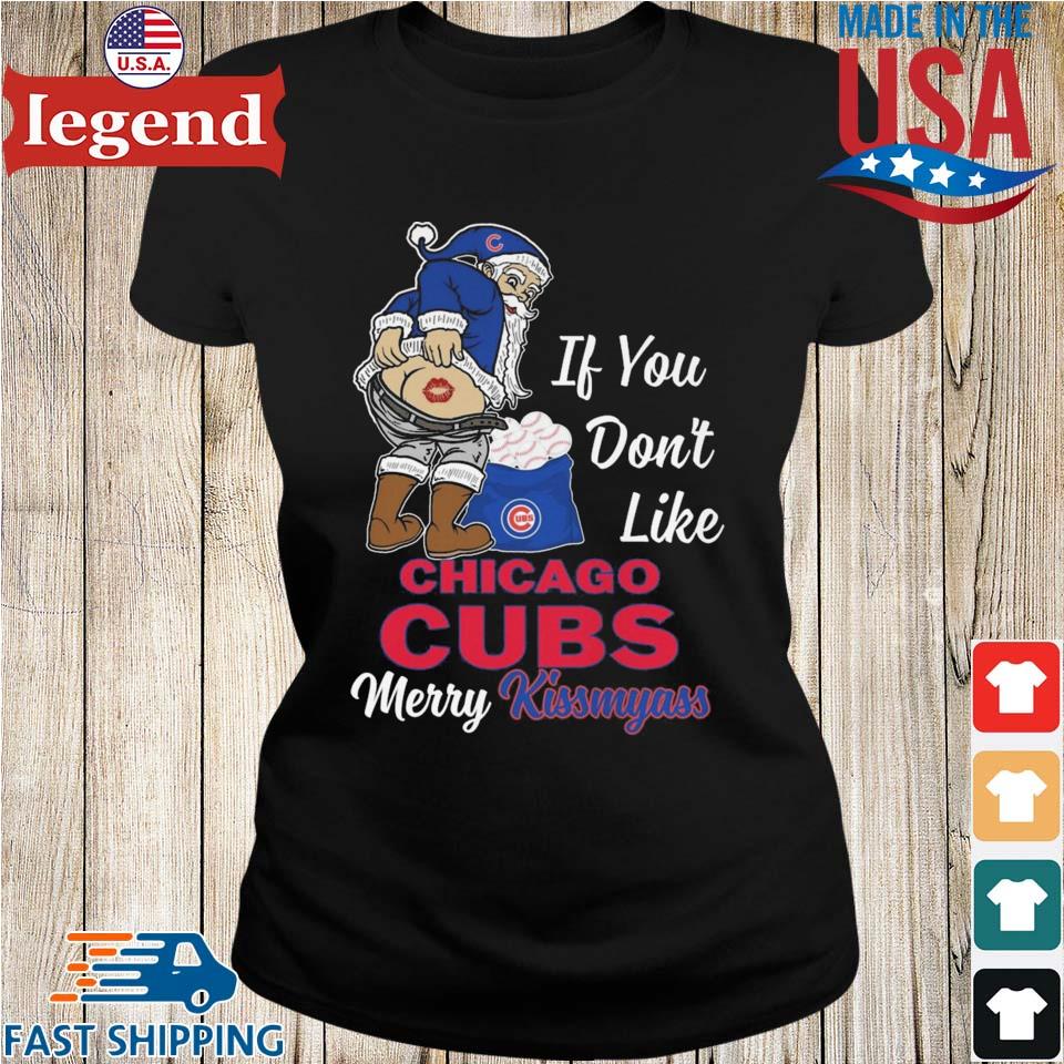 Official Santa Claus If You Don't Like Chicago CUBS Merry Kissmyass Shirt,  hoodie, sweater and long sleeve