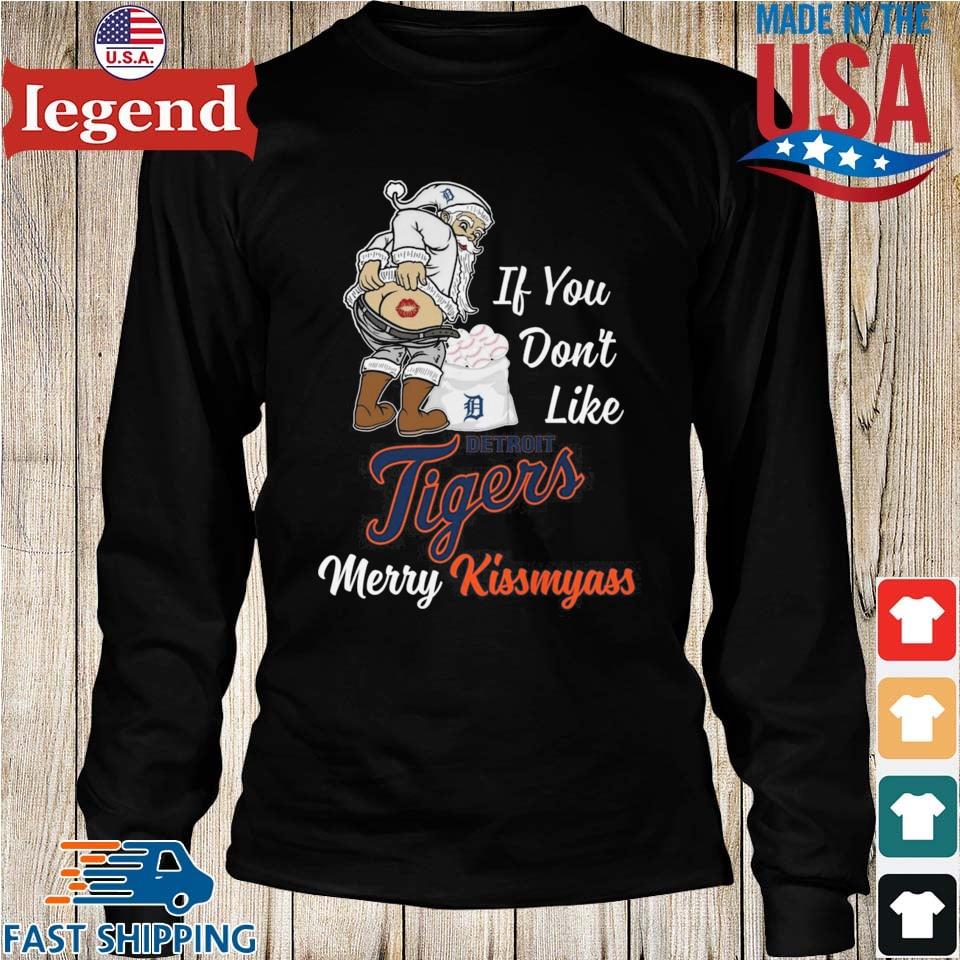 Santa Claus If You Don't Like Detroit Tigers Merry Kissmyass t-shirt,  hoodie, sweater, long sleeve and tank top