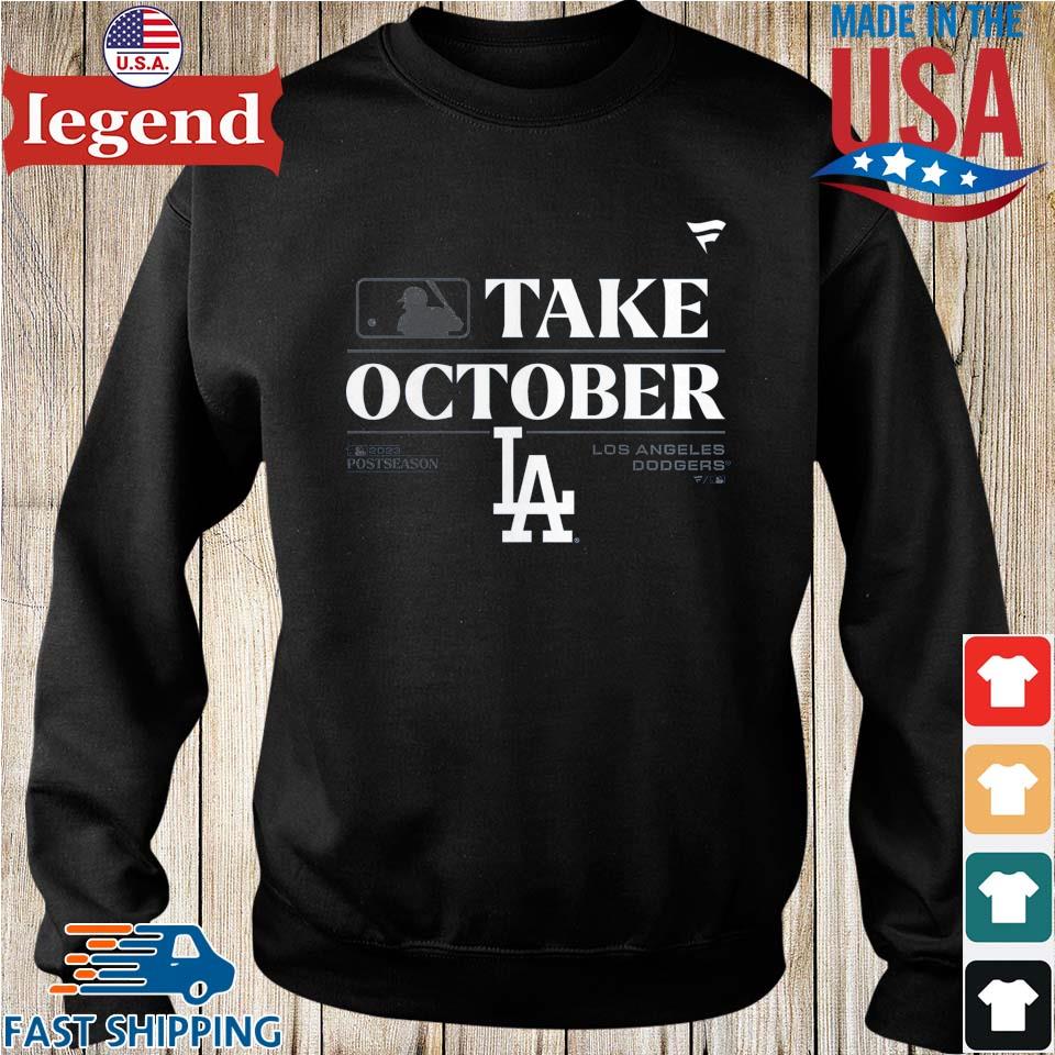 Official Los Angeles Dodgers Take October 2023 Postseason Shirt, hoodie,  sweater, long sleeve and tank top