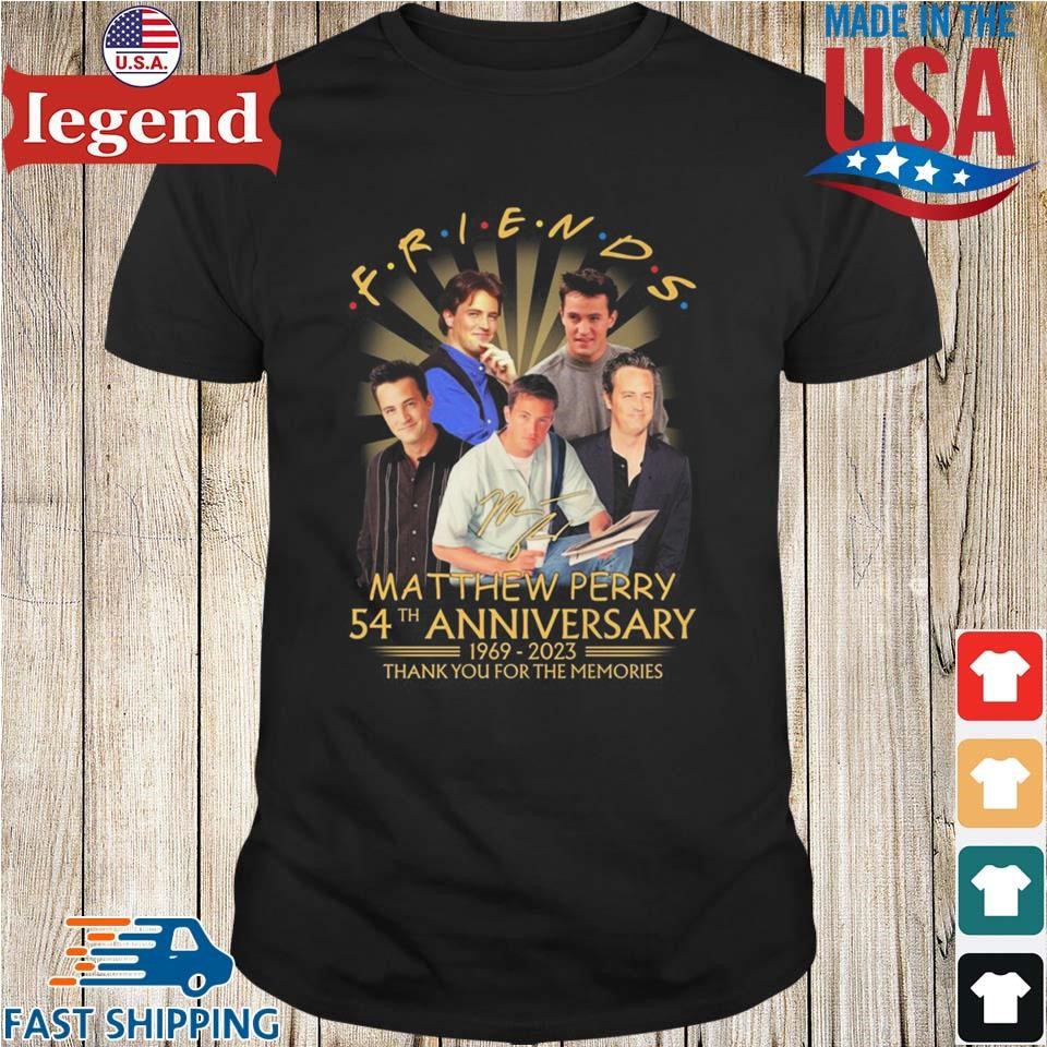 54th Anniversary Matthew Perry 1969 2023 Thank You For The Memories Signature T-shirt