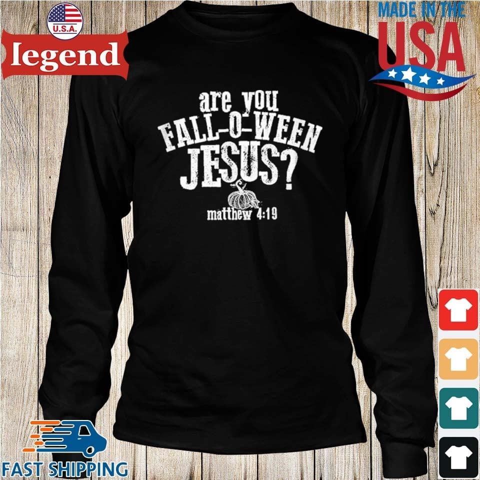 https://images.legendusashirt.com/2023/10/Are-You-Fall-o-ween-Jesus-Matthew-4-19-Longs-den-min.jpg