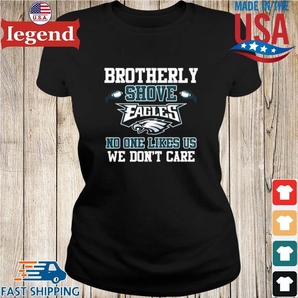 Brotherly Shove No One Likes Us We Don't Care Philadelphia Eagles Unisex T  Shirt - Limotees