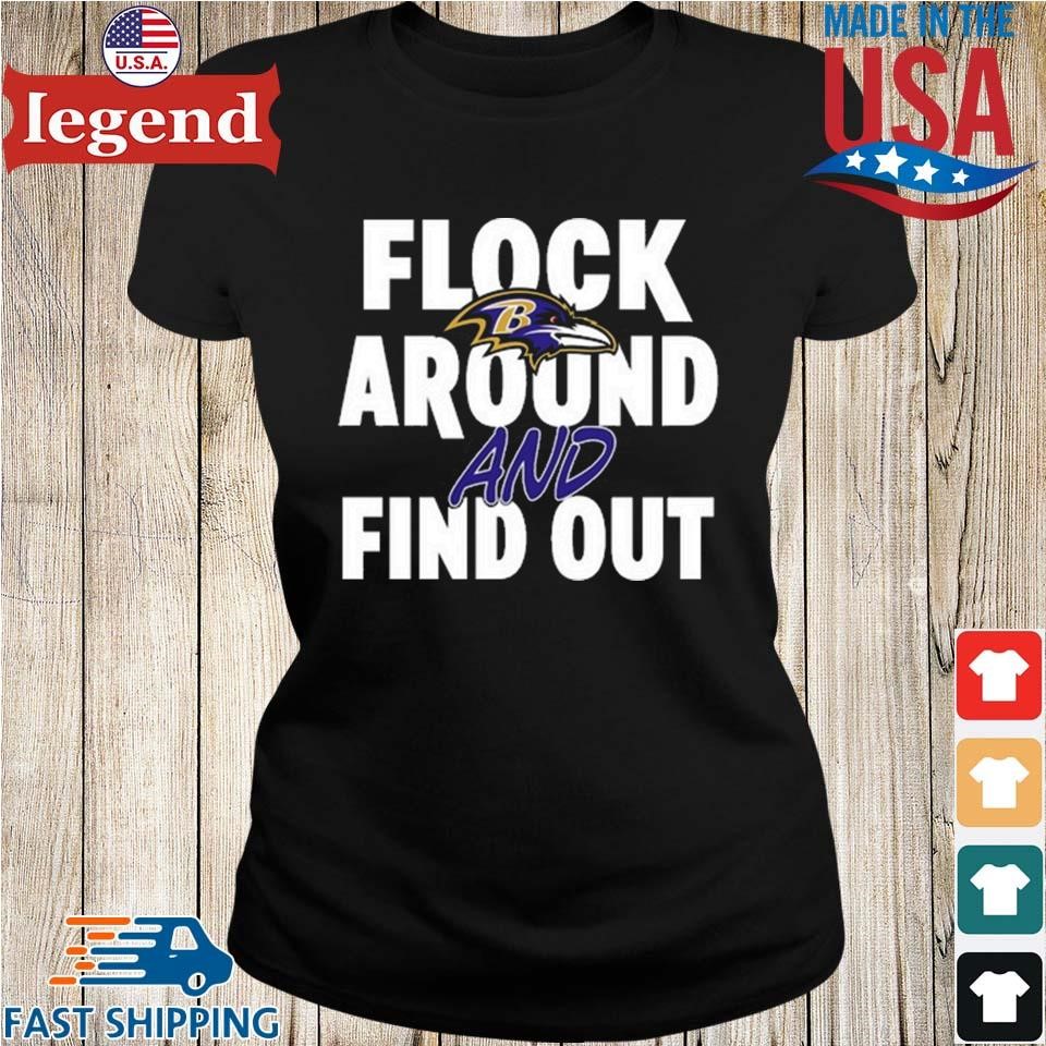 Official flock Around And Find Out Baltimore Ravens Shirt, hoodie