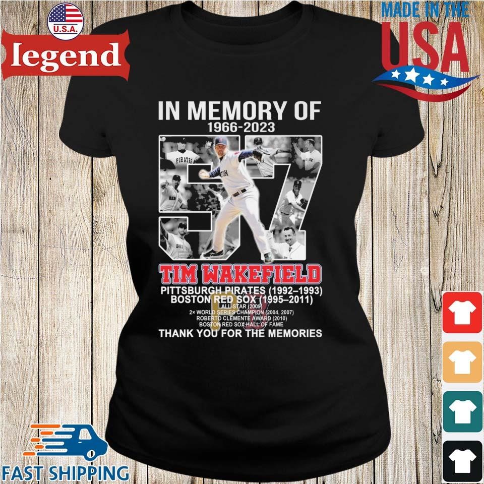 In Memory Of 1966 – 2023 57 Tim Wakefield Pittsburgh Pirates 1992 – 1993  Boston Red Sox 1995 – 2011 Thank You For The Memories T-shirt,Sweater,  Hoodie, And Long Sleeved, Ladies, Tank Top