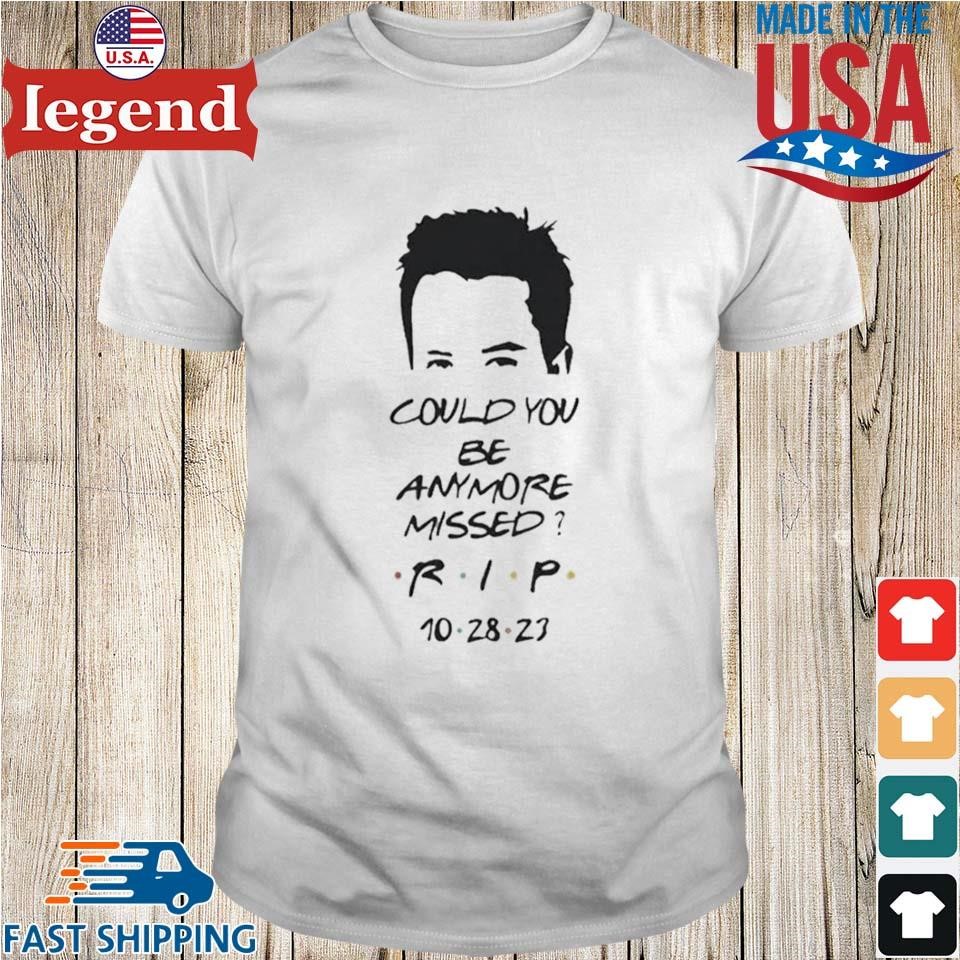 Matthew Perry Could You Be Anymore Missed Rip Printed Casual T-shirt