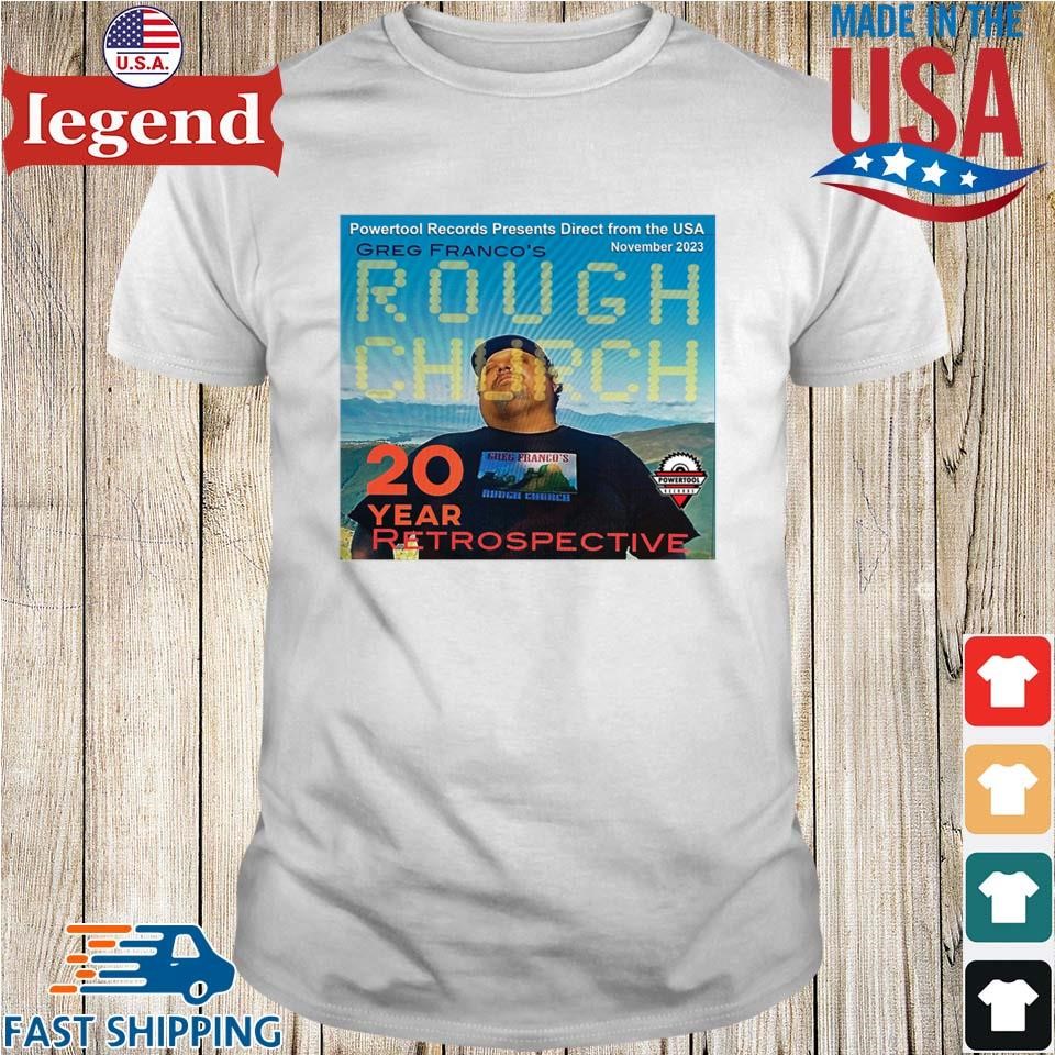 Powertool Records Presents Direct From The Usa November 2023 Greg Franco's Rough Church 20 Year Retrospective T-shirt