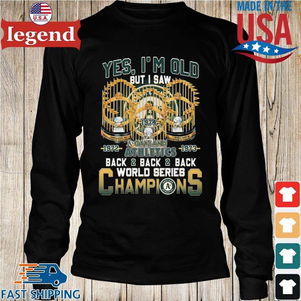 Yes I'm Old But I Saw Oakland Athletics 1972 - 1973 Back 2 Back 2 Back  World Series Champions T-Shirt - Torunstyle